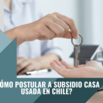 ¿Cómo postular a subsidio casa usada en Chile?